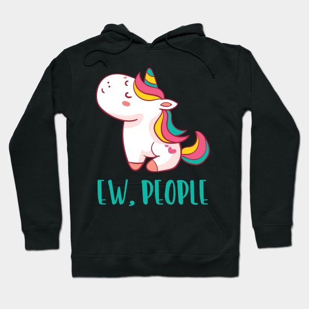 EW PEOPLE Funny Unicorn Lovers Perfect  Anti Social Gift Hoodie by Your Funny Gifts